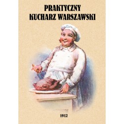 Praktyczny kucharz warszawski. Poradnik dla młodych gospodyń zawierający 1503 różnych przepisów wyd. 2