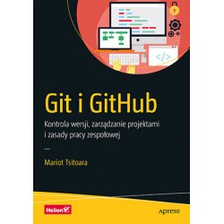 Git i GitHub. Kontrola wersji, zarządzanie projektami i zasady pracy zespołowej
