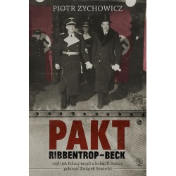 Pakt Ribbentrop-Beck, czyli jak Polacy mogli u boku III Rzeszy pokonać Związek Sowiecki